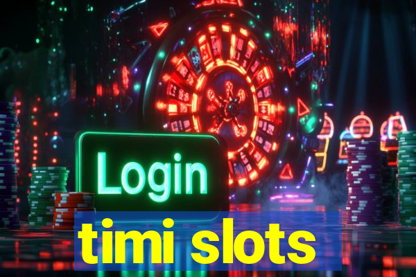 timi slots